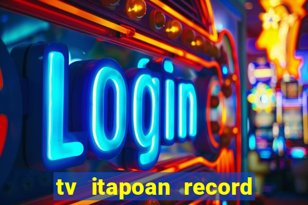tv itapoan record bahia ao vivo online